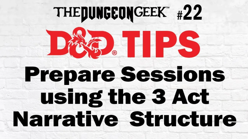 How to prepare D&D sessions using the 3 Act Narrative Structure.